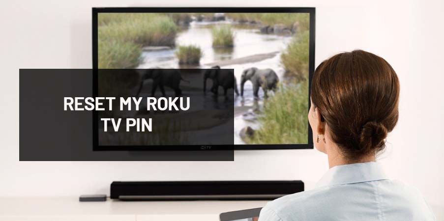 RESET MY ROKU TV PIN