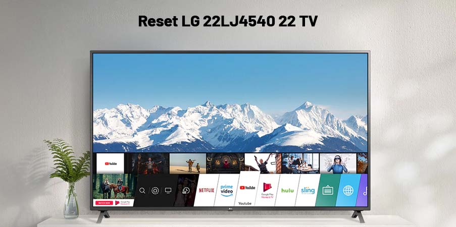 How to Reset LG 22LJ4540 22 TV