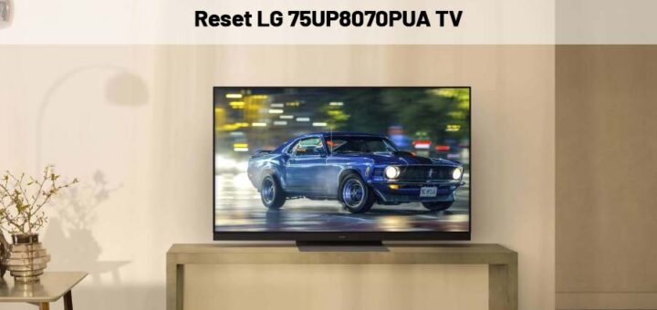 Reset LG 75UP8070PUA Tv