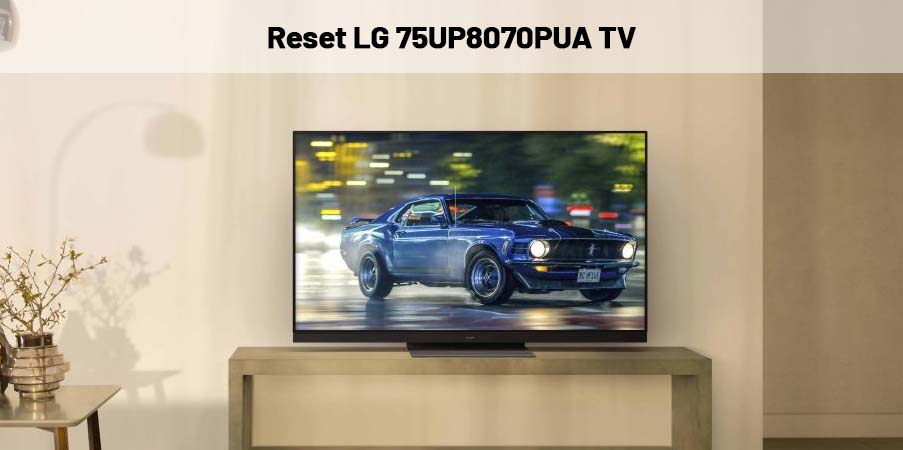 How to Reset LG 75UP8070PUA Tv