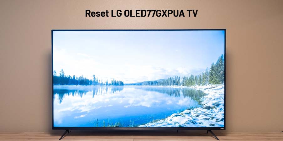 Reset LG OLED77GXPUA TV