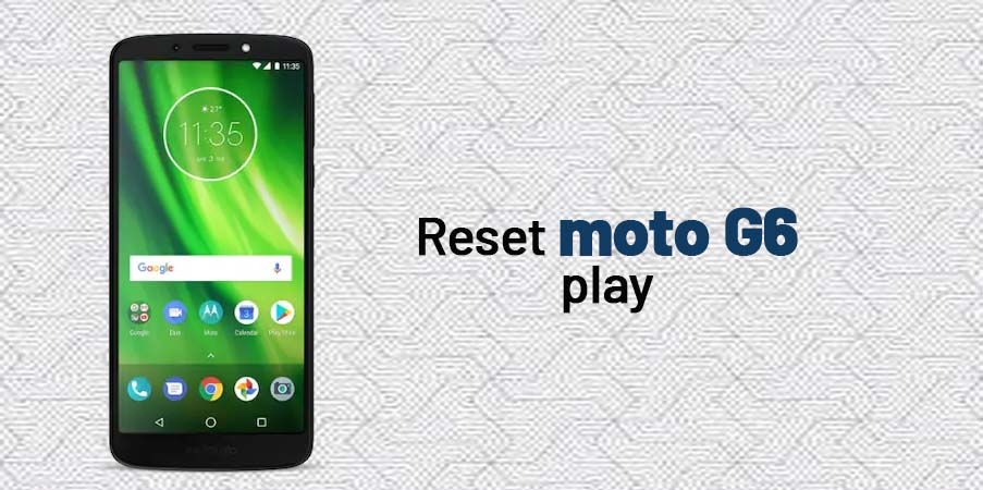 How to factory reset moto g6 play