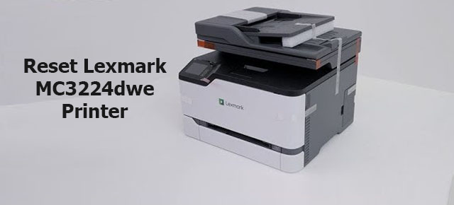 How to reset Lexmark MC3224dwe printer