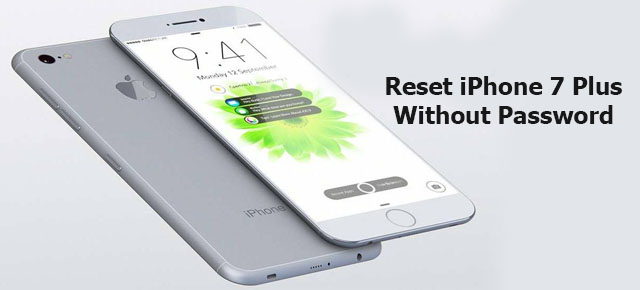 How to reset iPhone 7 plus without password