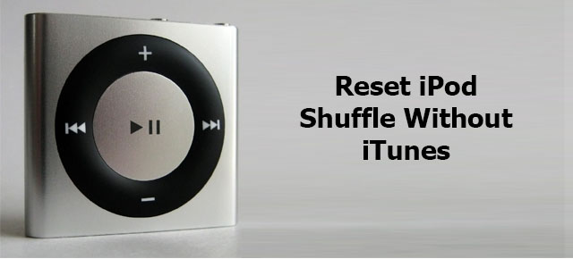 How to reset iPod shuffle without iTunes