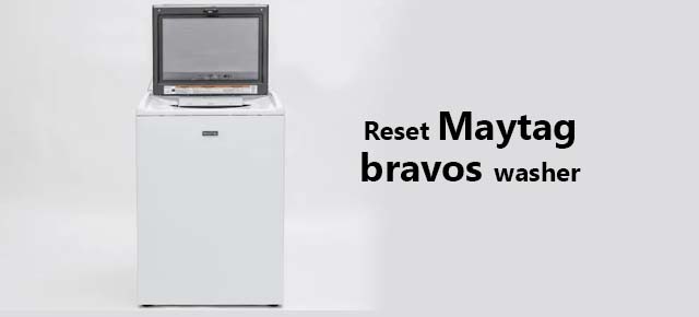 How to reset Maytag bravos washer